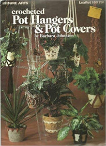 Crocheted Pot Hangers & Pot Covers Leaflet 160