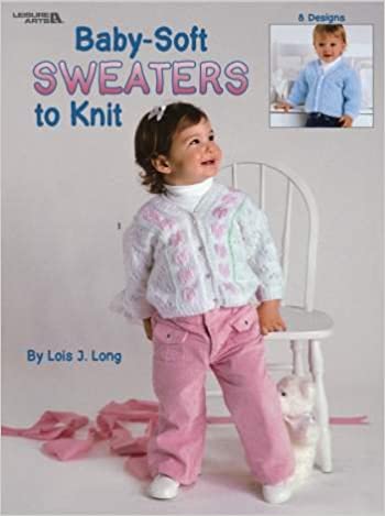 Baby-Soft Sweaters to Knit Leisure Arts Leaflet 3296
