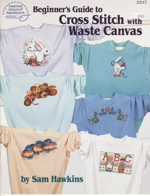 Beginner's Guide to Cross Stitch with Waste Canvas  ASN #3517
