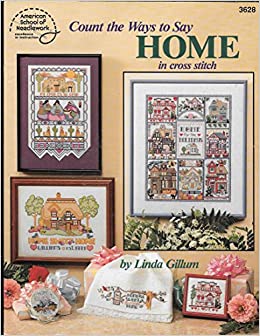 Count The Ways To Say Home in Cross Stitch  ASN 3628