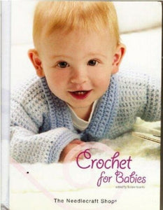 Crochet for Babies by The Needlecraft Shop