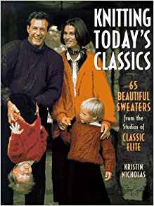 Knitting Today's Classics by Kristin Nicholas