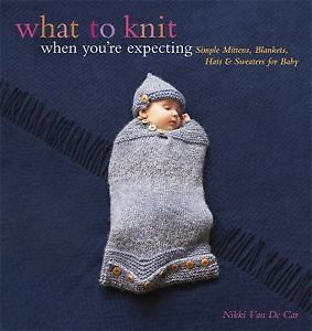 What to knit when you're expecting by Nikki Van De Car